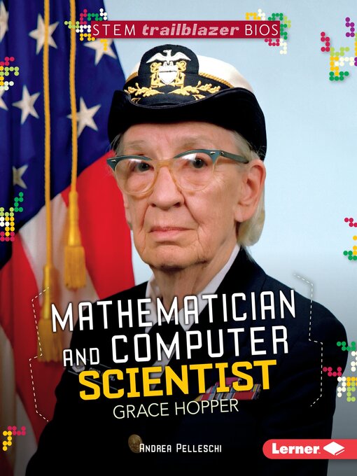 Title details for Mathematician and Computer Scientist Grace Hopper by Andrea Pelleschi - Available